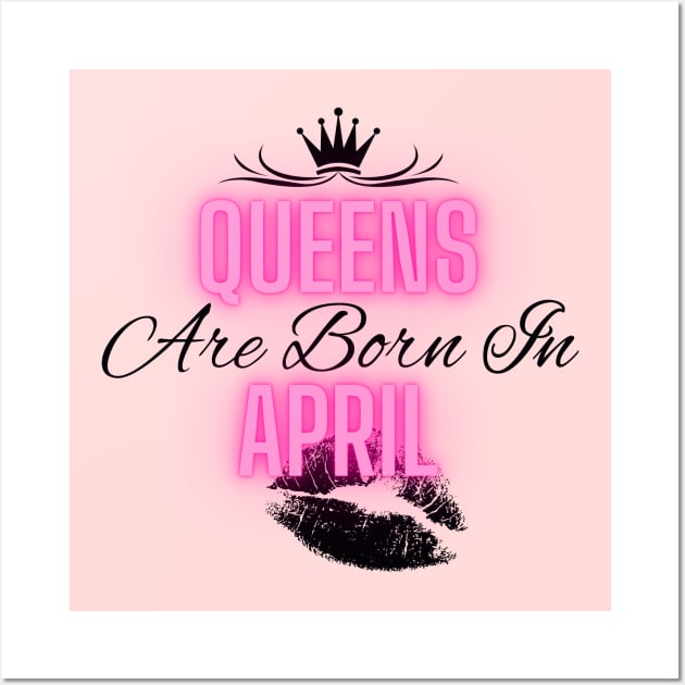 Queens are born in April - Quote Wall Art by SemDesigns